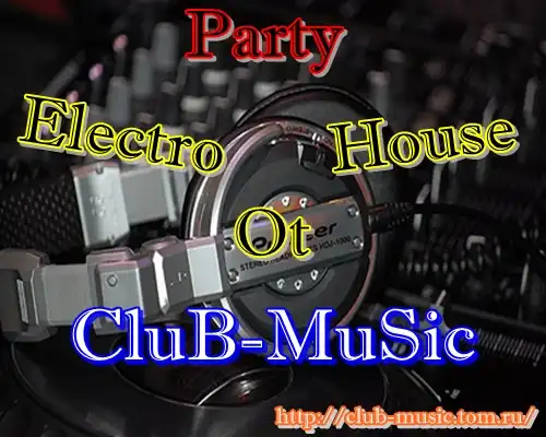 Party Electro House Ot CluB-MuSic